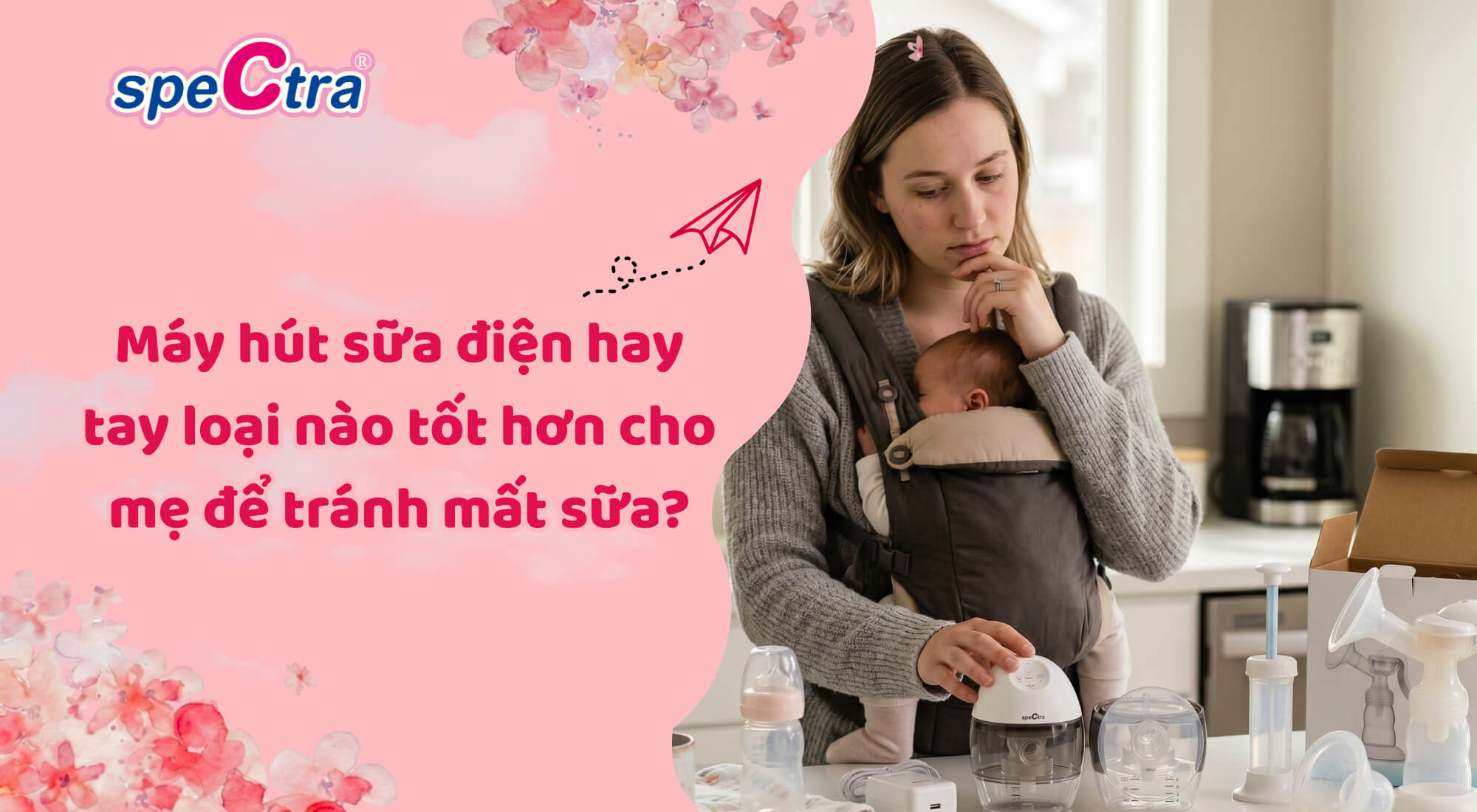 Máy hút sữa điện hay tay loại nào tốt hơn cho mẹ? (2026)