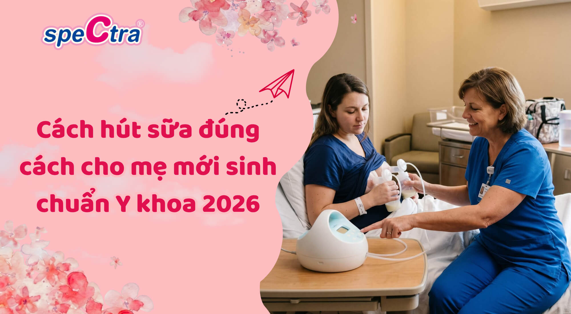 Cách hút sữa đúng cách cho mẹ mới sinh chuẩn Y khoa 2026