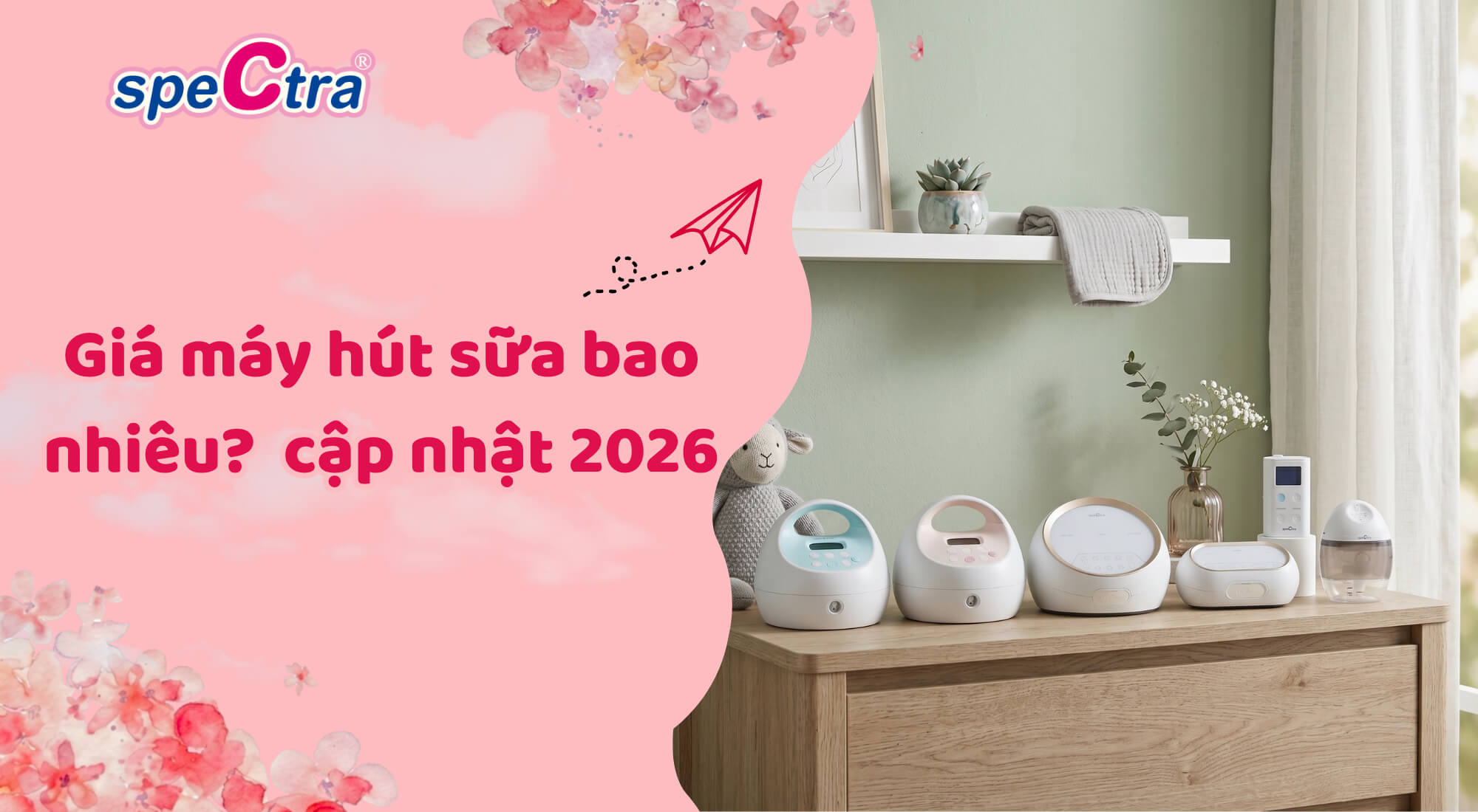 Giá máy hút sữa SpeCtra bao nhiêu? Bảng báo giá chính hãng chi tiết cập nhật 2026